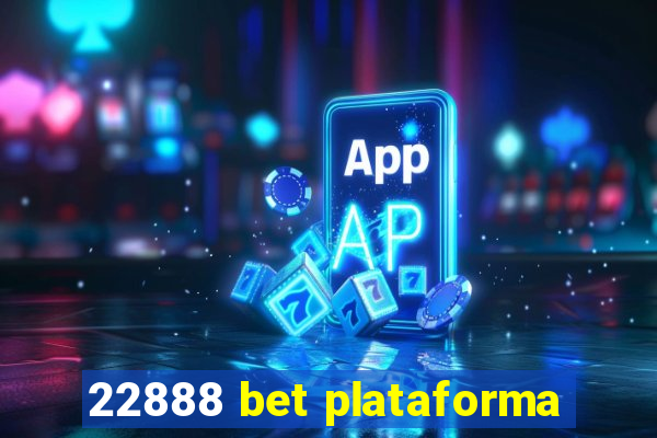 22888 bet plataforma